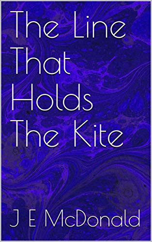 The Line That Holds The Kite (English Edition)