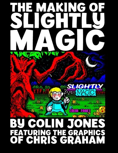 The Making of Slightly Magic: The story of the trainee wizard Slightly; how he came to be, how he almost disappeared forever, and how he returned to computer games after 25 years