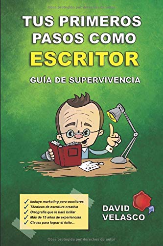 Tus primeros pasos como escritor. Guía de supervivencia