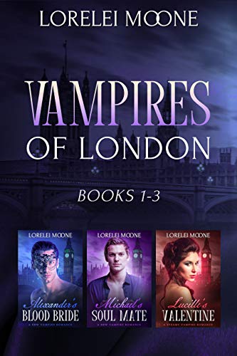 Vampires of London: Books 1-3: A Steamy Vampire Romance Collection (Lorelei Moone Collections Book 3) (English Edition)