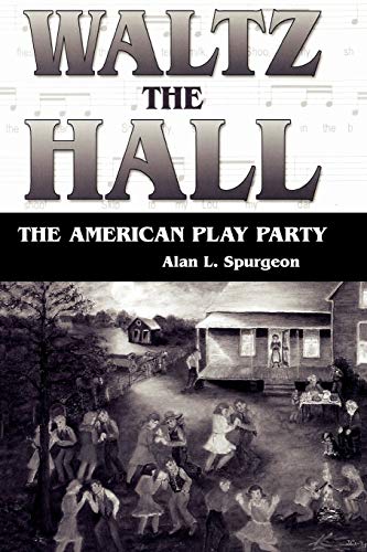 Waltz the Hall: The American Play Party