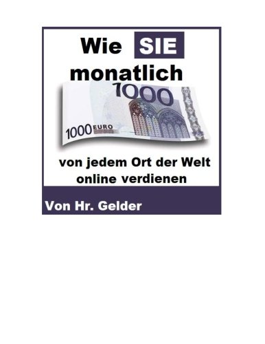 Wie Sie 1000 Euro von jedem Ort der Welt online verdienen