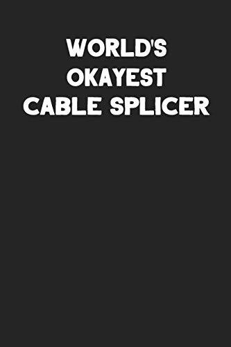 World's Okayest Cable Splicer: Blank Lined Career Notebook Journal