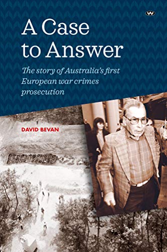 A Case to Answer: Story of Australia's First European War Crimes Prosecution (English Edition)