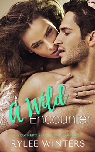 A Wild Encounter: A Brother's Best Friend Second Chance Romance (English Edition)