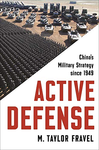 Active Defense: China's Military Strategy since 1949: 2 (Princeton Studies in International History and Politics, 167)