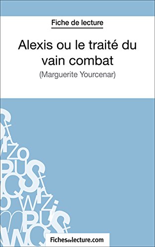 Alexis ou le traité du vain combat: Analyse complète de l'oeuvre (French Edition)