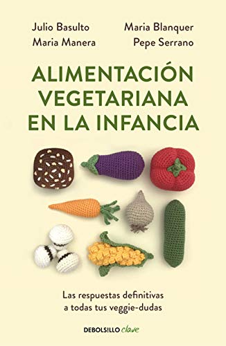 Alimentación vegetariana en la infancia: Las respuestas definitivas a todas tus veggie-dudas (Clave)