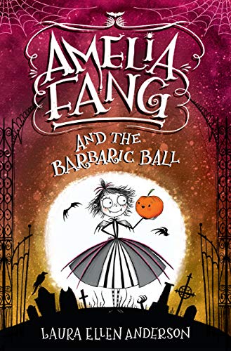 Amelia Fang and the Barbaric Ball: 1