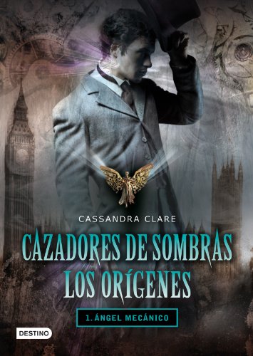 Ángel mecánico. Cazadores de sombras. Los orígenes 1: Cazadores de sombras: Los orígenes 1.