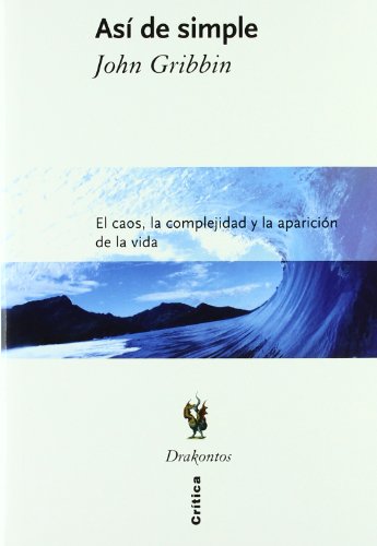 Así de simple: El caos, la complejidad y la aparición de la vida (Drakontos)