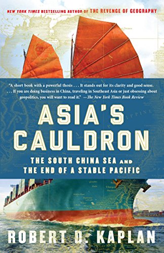 Asia's Cauldron. The South China Sea and the End: The South China Sea and the End of a Stable Pacific