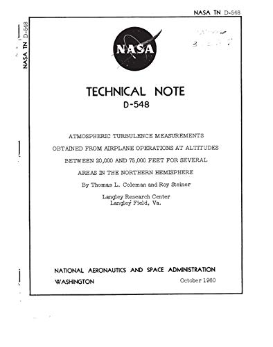 Atmospheric Turbulence Measurements Obtained from Airplane Operations at Altitudes Between 20,000 and 75,000 Feet for Several Areas in the Northern Hemisphere (English Edition)