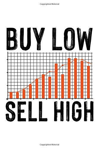 BUY LOW SELL HIGH: Lined Journal, Diary, Notebook, 6x9 inches with 120 Pages