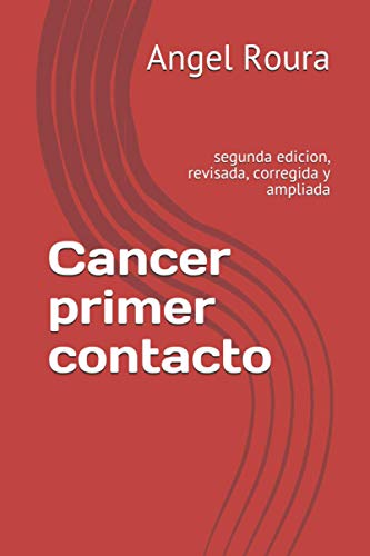 Cancer primer contacto: segunda edicion, revisada, corregida y ampliada