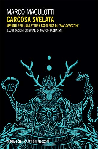 Carcosa svelata: Appunti per una lettura esoterica di True Detective (Italian Edition)