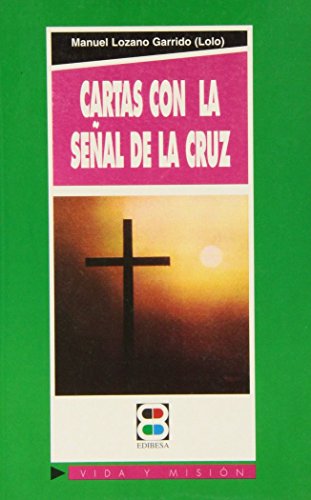 Cartas con la señal de la cruz: La utilidad...de lo inútil (Vida y Misión)