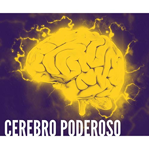 Cerebro Poderoso: Música con Ondas y Sonidos Especiales para Aumentar el Poder Cerebral