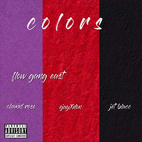 Colors (feat. C.Rose321, Ejayxdon & Jet Blacc) [Explicit]