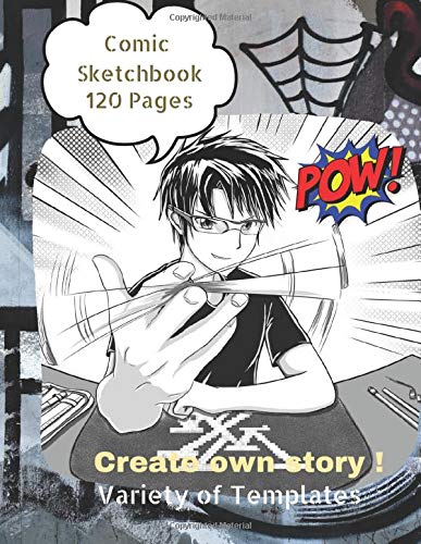 Comic Sketchbook: Blank Journal Notebook Express Your Kids Talents, Great for Drawing and Sketching Create Own Hero, Big Size, 120Pages Variety of Templates Full of Creativity 8.5 x 11
