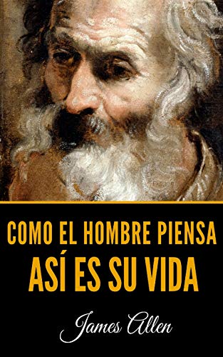 Como El Hombre Piensa: Así Es Su Vida