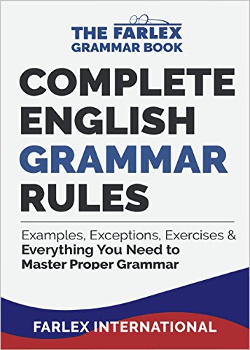 Complete English Grammar Rules: Examples, Exceptions, Exercises, and Everything You Need to Master Proper Grammar (The Farlex Grammar Book Book 1) (English Edition)