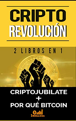 CRIPTO REVOLUCIÓN: 2 LIBROS EN 1 - CRIPTOJUBÍLATE + POR QUÉ BITCOIN