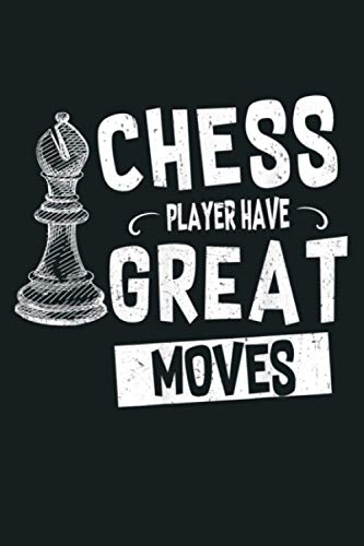 Cute Chess Players Have Great Moves Print I Love Chess Funny: Notebook Planner - 6x9 inch Daily Planner Journal, To Do List Notebook, Daily Organizer, 114 Pages