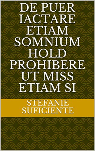 de puer iactare etiam somnium hold prohibere ut miss etiam Si (Italian Edition)