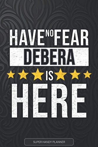 Debera: Have No Fear Debera Is Here - Custom Named Gift Planner, Calendar, Notebook & Journal For Debera