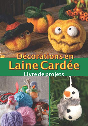 Décorations en Laine Cardée Livre de projets: Carnet de bord à remplir pour suivre et conserver tous vos projets et créations en laine feutrée à ... pré-formatées⎪17,8 cm x 25,5 cm⎪7 x 10 inches