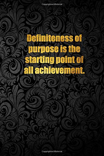 Definiteness of purpose is the starting point of all achievement.: Lined notebook