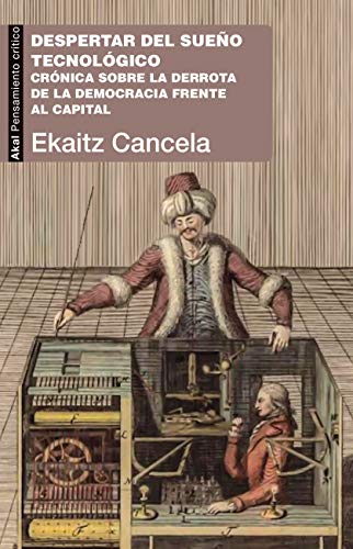 Despertar del sueño tecnológico: Crónica sobre la derrota de la democracia frente al capital: 76 (Pensamiento Crítico)