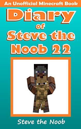 Diary of Steve the Noob 22 (An Unofficial Minecraft Book) (Diary of Steve the Noob Collection) (English Edition)