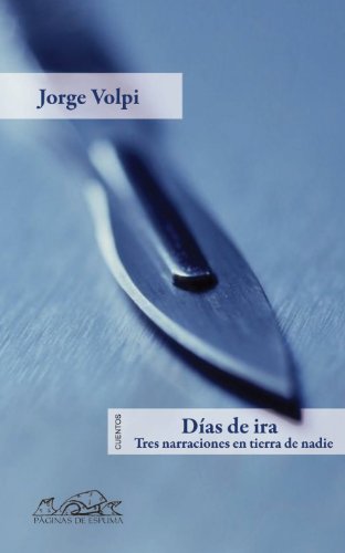 Días de ira: Tres narraciones en tierra de nadie (Voces/ Literatura nº 146)