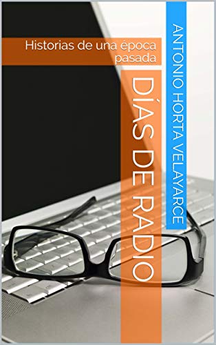 Días de Radio: Historias de una época pasada