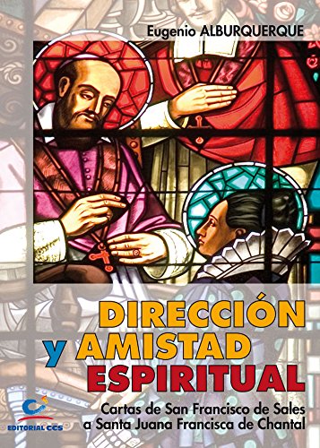 Dirección Y Amistad Espiritual- 2ª Edición.: Cartas de san Francisco de Sales a santa Juana Francisca de Chantal: 31 (Don Bosco)