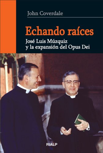 Echando raíces (Libros sobre el Opus Dei)