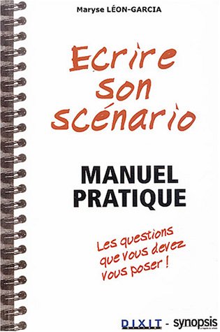 Ecrire son scénario : Manuel pratique