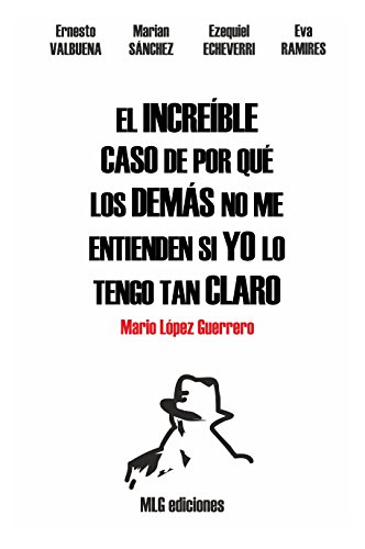 El increíble caso de por qué los demás no me entienden si yo lo tengo tan claro: Comunicación interpersonal