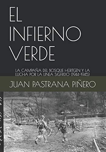 EL INFIERNO VERDE: LA CAMPAÑA DEL BOSQUE HÜRTGEN Y LA LUCHA POR LA LINEA SIGFRIDO (1944-1945)