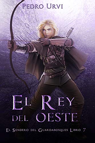 El Rey del Oeste: (El Sendero del Guardabosques, Libro 7)