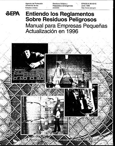 Entiendo Los Reglamentos Sobre Reiduos Peligrosos:Handbook for Small Businesses 1996 Update) (English Edition)