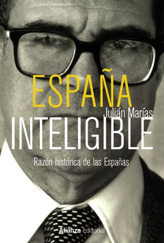 España inteligible: Razón histórica de las Españas (Libros Singulares (alianza)