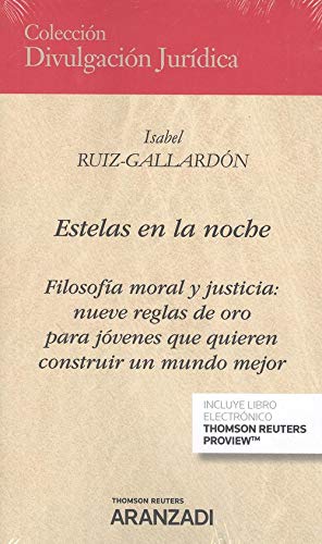 Estelas en la noche (Papel + e-book): Filosofía moral y justicia: nueve reglas de oro para jóvenes que quieren construir un mundo mejor (Divulgación Jurídica)