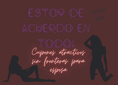 Estoy de acuerdo en todo! Cupones atractivos sin fronteras para esposa Gratis Deseo Edición: Regalos perfectos