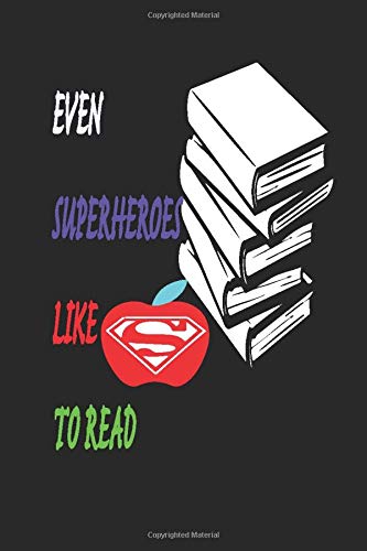 Even superheroes like to read lined notebook journal gift: Book lover notebook