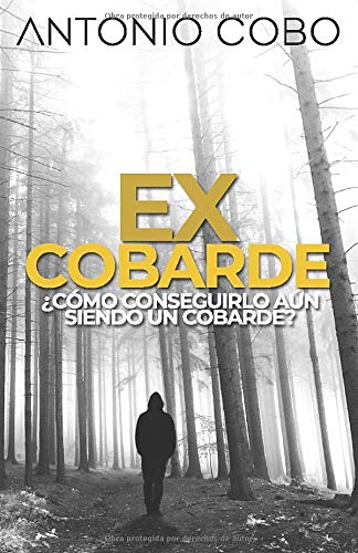 Ex cobarde: ¿Cómo conseguirlo aún siendo un cobarde?