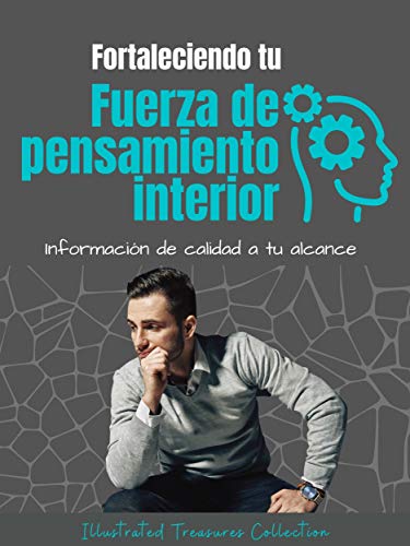 Fortaleciendo tu fuerza de pensamiento interior: Tómese el tiempo suficiente para formar sus ideales en la tranquilidad mental para que logre fortalecer su fuerza de pensamiento interior e integridad