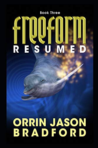 FreeForm Resumed: An Alien Invasion Science Fiction Thriller: Volume 3 (Saga of the Dandelion Expansion)